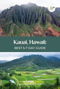 the mountains and valleys in kauai, hawaii with text overlay that reads best 5 - 7 day guide