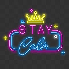 the stay calm neon sign with a crown on it's head, against a dark background