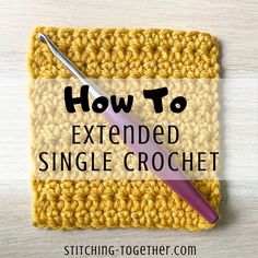 extended single crochet swatch with hook on top and text overlay Single Crochet Tutorial, Extended Single Crochet, Crocheted Stitches, Cluster Stitch, Beginning Crochet, Crochet Feather, Crochet Stitches Guide, Crochet Stitches For Blankets, Easy Crochet Stitches