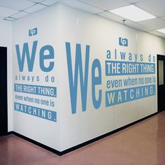 a wall with words painted on it that says we always do the right thing even when no one is watching