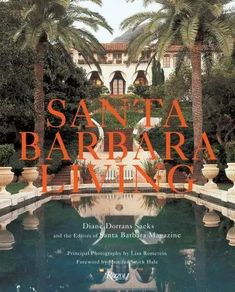 the cover of santa barbara living by dana dornas seeke and an exotic garden in