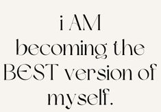 the words i am becoming the best version of my self