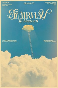 a poster with the words stairway to heaven on it and a ladder going up into the clouds