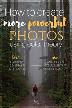 a person walking down a path in the woods with text overlaying how to create more powerful photos using color theory