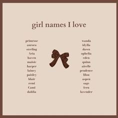 the words girl names i love are written in brown and white with bows on them