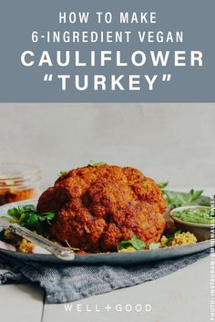 a plate with some food on it and the words how to make 6 - ingredient vegan cauliflower turkey