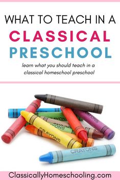 some crayons with the words teaching a classical preschool should be simple