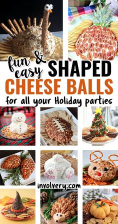 many different types of cheese balls and turkeys on display with text overlay that reads fun and easy shaped cheese balls for all your holiday parties