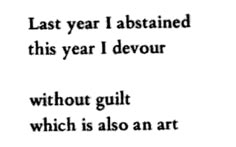 the words are written in black and white on a piece of paper that says, last year i absained this year devour without guilt which is also an art