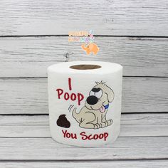 i poop you scoop toilet paper roll with an image of a dog on it