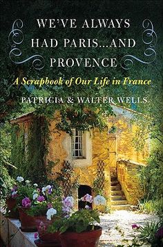 For more than a quarter century, Patricia Wells, who has long been recognized as the leading American authority on French food, and her husband, Walter, have lived the life in France that many of us have often fantasized about. In this delightful memoir they share in two voices their experiences--the good, the bad, and the funny--offering a charming and evocative account of their beloved home and some of the wonderful people they have met along the way. Coffee Table Luxury, French Food Recipes, Shop Around The Corner, Life In France, Living In Paris, French Culture, Provence France, French Food, Good Reads