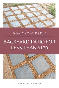 the backyard patio for less than $ 120 with text overlay that reads do it yourself backyard