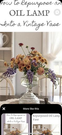 an image of a vase with flowers in it on the table and text overlay that reads how to repurpose an oil lamp into a vintage vase