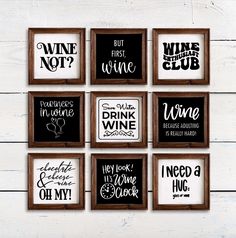 six framed wine signs on a white wooden wall with the words wine not, but first wine