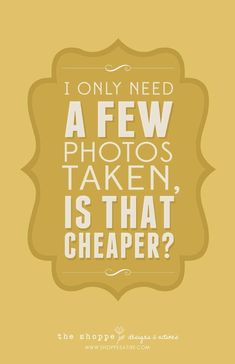 a quote that says i only need a few photos taken is that cheaper?