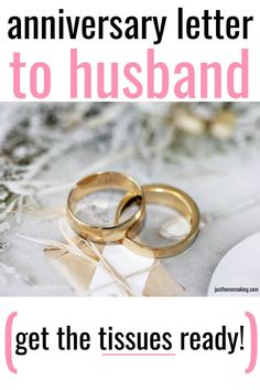 two gold wedding rings with the words anniversary letter to husband get the tissues ready