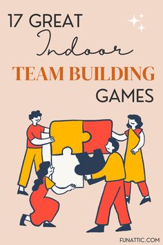 FunAttic 17 Great Indoor Team Building Games Staff Scavenger Hunt Team Building, Motivational Games For Employees, Communication Games Team Building, Staff Meeting Games Team Building, Problem Solving Activities For Adults, Teambuilding Activities For Work Fun, Fun Team Building Activities For Work, Team Building Activities For Teens, Team Engagement Activities