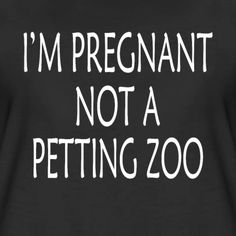 i'm pregnant not a petting zoo women's t - shirts - women's premium t - shirt