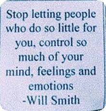 a sign that says stop letting people who do so little for you, control so much of your mind, feelings and emotions