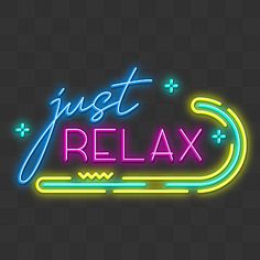 the neon text just relax on a black background