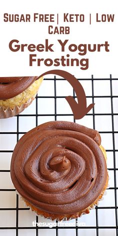 two cupcakes with chocolate frosting sitting on top of a cooling rack and the words, sugar free keto low carb greek yogurt frosting