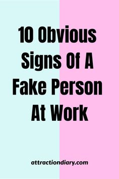 Split background in mint green and pink with bold text stating "10 Obvious Signs Of A Fake Person At Work," and the website "attractiondiary.com" at the bottom. Fake Person, Lack Of Confidence, Fake People, Active Listening, Name Calling, Fake Friends, That One Person