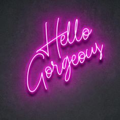 a neon sign that says hello gorgeous