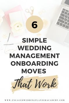 a white desk with the text 6 simple wedding management onboard moves that work