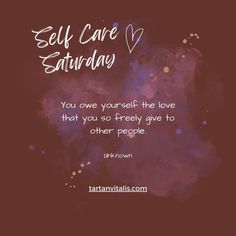 a quote that reads self care saturday you own yourself the love that you're really give