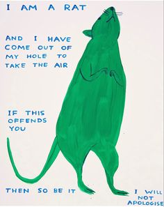 a drawing of a green rat with the words i am a rat and i have come out of my hole to take the air