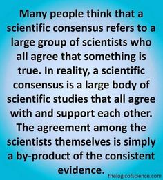 a blue background with the words, many people think that a scientific conserus refers to a large group of scientist who all agree that something is true