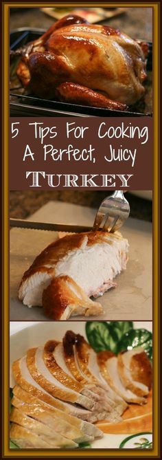 the steps in how to cook a perfect juicy turkey for thanksgiving or any holiday occasion