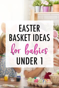 a woman holding a baby in her arms with the words easter basket ideas for babies under 1