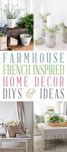 the words farmhouse house french inspired home decor diys and ideas are shown in three different pictures