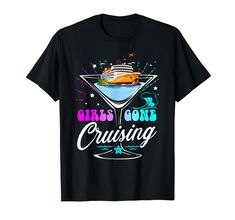 a black t - shirt that says girls gone cruising with a boat in the background