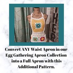 a crocheted apron with the words, convert any waist apron in our egg gathering apron collection into a full apron with this additional pattern