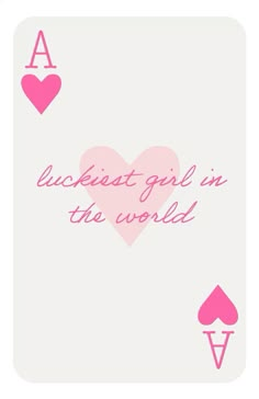 a card with the words luck out girl in the world on it and two hearts