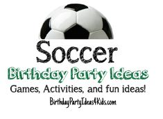 soccer birthday party ideas games, activities and fun ideas