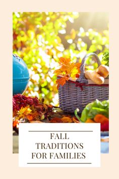 a basket full of fruit and vegetables with the words fall traditionss for families