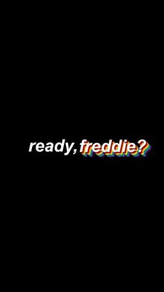 the text reads ready, frodlie? in rainbow letters on a black background