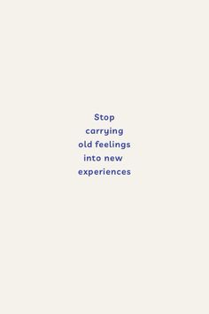 the words stop caring and old feelings into new experiences are in blue font on a white background