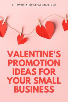 valentine's day card with hearts hanging from clothes pins and the words, valentine's promotion ideas for your small business