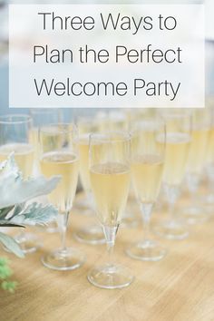 there are many wine glasses on the table with text that says three ways to plan the perfect welcome party