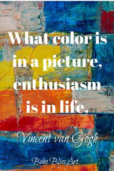 an abstract painting with the quote what color is in a picture, enthusiasm is in life