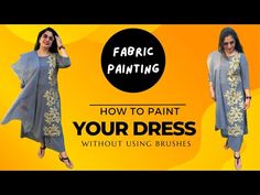 a woman wearing a blue dress with yellow flowers on it and the words fabric painting how to paint your dress without using brushes