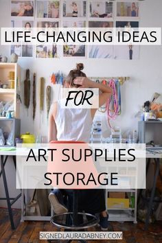 a woman sitting at a desk with her arms behind her head and the words life - changing ideas for art supplies storage