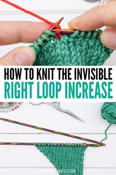 someone crocheting the invisible right loop in green yarn with text overlay that reads how to knit the invisible rib right loop increase