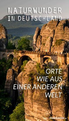 an image of the mountains and rocks with text that reads, natural wonder in deutschland