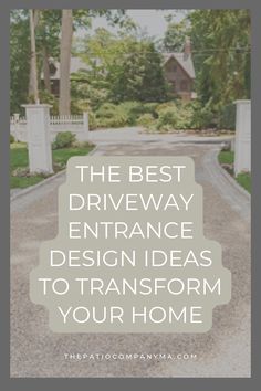 the best driveway entrance design ideas to transform your home