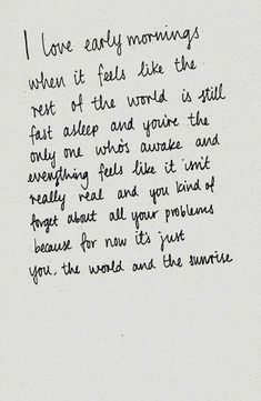 I love early mornings.
I love the feeling that rest of the world is asleep and I'm the only one awake. Life Sayings, Early Mornings, Sunday Quotes, Piece Of Paper, Bohol, Pretty Words, The Words, Great Quotes, Beautiful Words